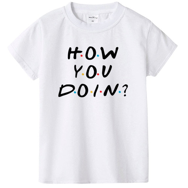 How You Doin Kids Unisex Tshirt