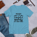 I Finally Get Why Wild Animals Eat Their Young Short-Sleeve Unisex T-Shirt | BeeToddler