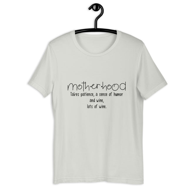 Motherhood Takes Patience, A Sense Of Humor And Wine, Lots Of Wine Short-Sleeve Unisex T-Shirt