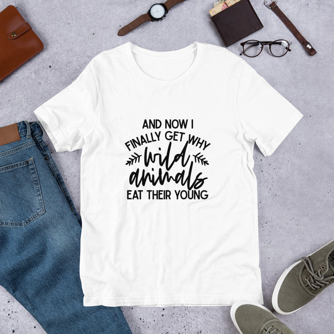 I Finally Get Why Wild Animals Eat Their Young Short-Sleeve Unisex T-Shirt | BeeToddler